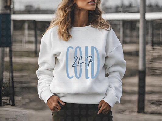 Cold 24/7  - Adults Sweatshirt